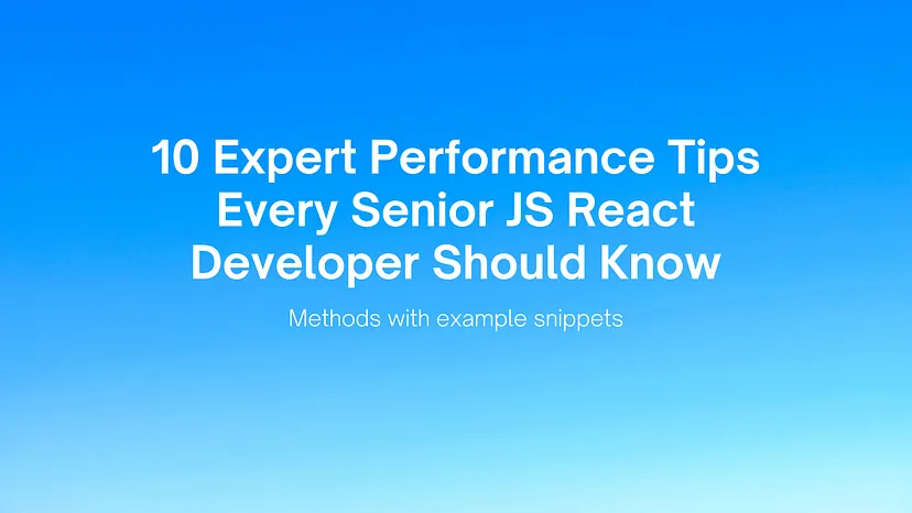 10 Expert Performance Tips Every Senior JS React Developer Should Know